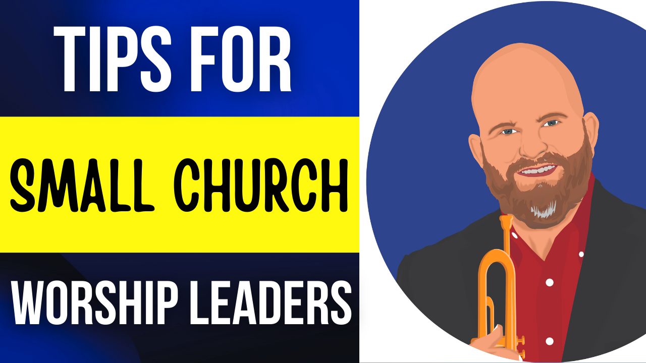 Tips For Small Church Worship Leaders